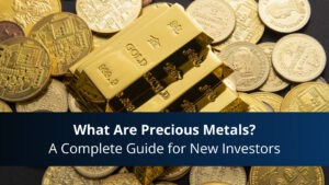 What Are Precious Metals? A Complete Guide for New Investors