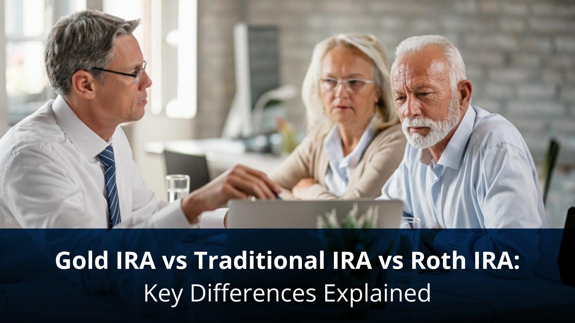 Gold IRA vs Traditional IRA vs Roth IRA: Key Differences Explained
